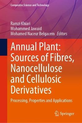 Annual Plant: Sources of Fibres, Nanocellulose and Cellulosic Derivatives: Processing, Properties and Applications - cover