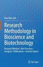 Research Methodology in Bioscience and Biotechnology: Research Mindset • Best Practices • Integrity • Publications • Societal Impact