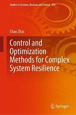 Control and Optimization Methods for Complex System Resilience - Chao Zhai - cover