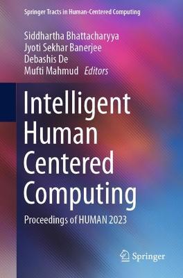 Intelligent Human Centered Computing: Proceedings of HUMAN 2023 - cover