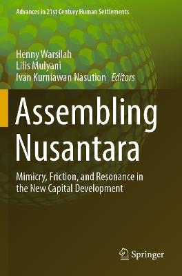 Assembling Nusantara: Mimicry, Friction, and Resonance in the New Capital Development - cover