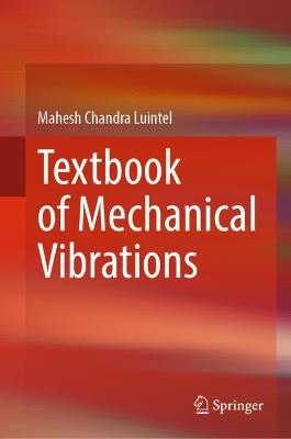 Textbook of Mechanical Vibrations - Mahesh Chandra Luintel - cover