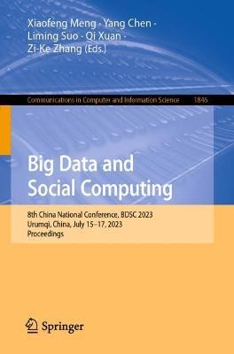 Big Data and Social Computing: 8th China National Conference, BDSC 2023, Urumqi, China, July 15–17, 2023,  Proceedings - cover