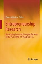Entrepreneurship Research: Developing New and Emerging Patterns in the Post COVID-19 Pandemic Era