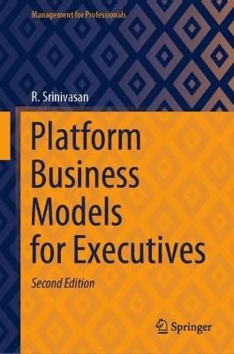 Platform Business Models for Executives - R. Srinivasan - cover