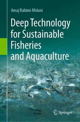 Deep Technology for Sustainable Fisheries and Aquaculture - Amaj Rahimi-Midani - cover