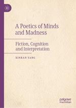 A Poetics of Minds and Madness: Fiction, Cognition and Interpretation