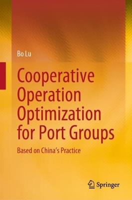 Cooperative Operation Optimization for Port Groups: Based on China’s Practice - Bo Lu - cover