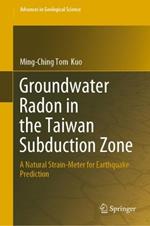 Groundwater Radon in the Taiwan Subduction Zone: A Natural Strain-Meter for Earthquake Prediction
