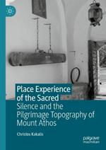 Place Experience of the Sacred: Silence and the Pilgrimage Topography of Mount Athos