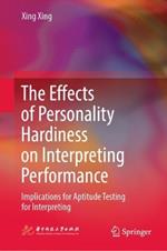 The Effects of Personality Hardiness on Interpreting Performance: Implications for Aptitude Testing for Interpreting