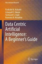 Data Centric Artificial Intelligence: A Beginner’s Guide