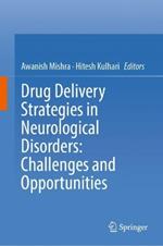Drug Delivery Strategies in Neurological Disorders: Challenges and Opportunities