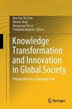 Knowledge Transformation and Innovation in Global Society: Perspective in a Changing Asia