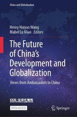 The Future of China’s Development and Globalization: Views from Ambassadors to China - cover