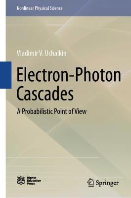Electron-Photon Cascades: A Probabilistic Point of View - Vladimir V. Uchaikin - cover