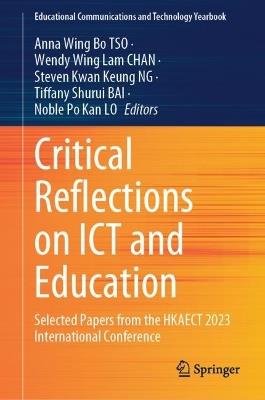 Critical Reflections on ICT and Education: Selected Papers from the HKAECT 2023 International Conference - cover