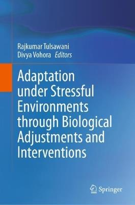 Adaptation under Stressful Environments through Biological Adjustments and Interventions - cover