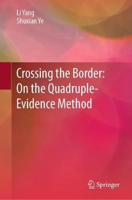 Crossing the Border: On the Quadruple-Evidence Method - Li Yang,Shuxian Ye - cover