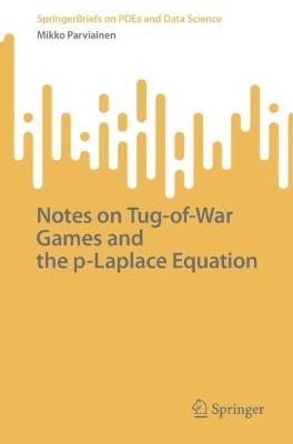 Notes on Tug-of-War Games and the p-Laplace Equation - Mikko Parviainen - cover