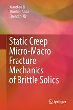 Static Creep Micro-Macro Fracture Mechanics of Brittle Solids