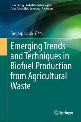Emerging Trends and Techniques in Biofuel Production from Agricultural Waste - cover