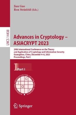 Advances in Cryptology – ASIACRYPT 2023: 29th International Conference on the Theory and Application of Cryptology and Information Security, Guangzhou, China, December 4–8, 2023, Proceedings, Part I - cover