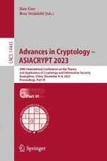 Advances in Cryptology – ASIACRYPT 2023: 29th International Conference on the Theory and Application of Cryptology and Information Security, Guangzhou, China, December 4–8, 2023, Proceedings, Part VI