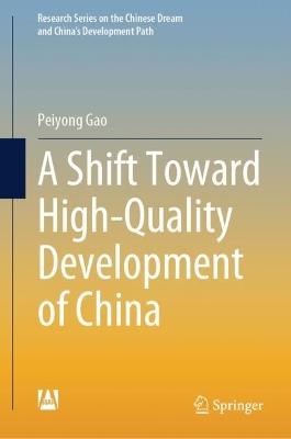 A Shift Toward High-Quality Development of China - Peiyong Gao - cover