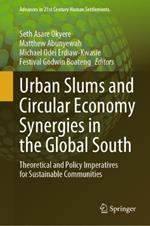 Urban Slums and Circular Economy Synergies in the Global South: Theoretical and Policy Imperatives for Sustainable Communities