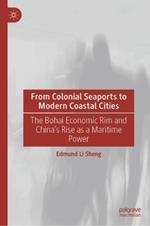 From Colonial Seaports to Modern Coastal Cities: The Bohai Economic Rim and China’s Rise as a Maritime Power