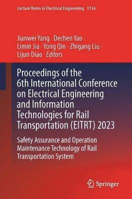 Proceedings of the 6th International Conference on Electrical Engineering and Information Technologies for Rail Transportation (EITRT) 2023: Safety Assurance and Operation Maintenance Technology of Rail Transportation System - cover