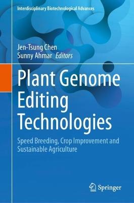 Plant Genome Editing Technologies: Speed Breeding, Crop Improvement and Sustainable Agriculture - cover