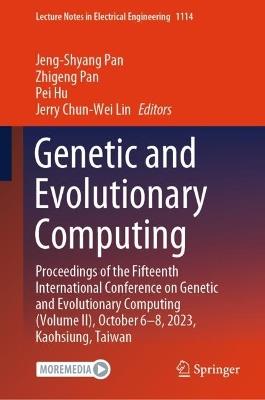 Genetic and Evolutionary Computing: Proceedings of the Fifteenth International Conference on Genetic and Evolutionary Computing (Volume II), October 6-8, 2023, Kaohsiung, Taiwan - cover