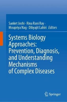 Systems Biology Approaches: Prevention, Diagnosis, and Understanding Mechanisms of Complex Diseases - cover