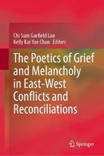 The Poetics of Grief and Melancholy in East-West Conflicts and Reconciliations