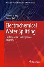 Electrochemical Water Splitting: Fundamentals, Challenges and Advances