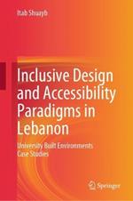 Inclusive Design and Accessibility Paradigms in Lebanon: University Built Environments Case Studies