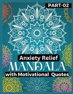 Anxiety Relief Mandala 2: Push over stress and anxiety Gain motivation, Stress relief with motivational books Mandala Coloring Book in your anxiety relief items Mandala & Coloring Book as a Food to hidden, self and shadow for self-discovery