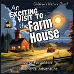 An Exciting Visit to the Farmhouse: A Great collectable in children's picture books of the long forgotten Adventure in Farmhouse
