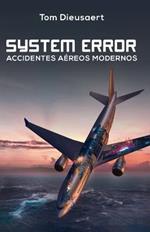 System Error: Accidentes Aereos Modernos