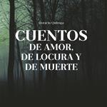 Cuentos de Amor, de locura y de muerte