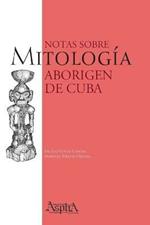 Notas sobre Mitologia Aborigen de Cuba