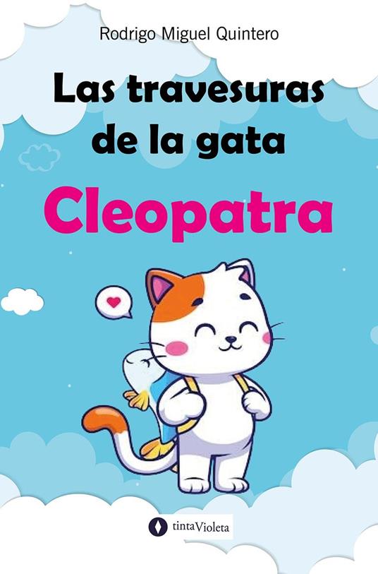 Las travesuras de la gata Cleopatra - Andrea Armesto,Juan Carlos Vejo,Rodrigo Miguel Quintero - ebook