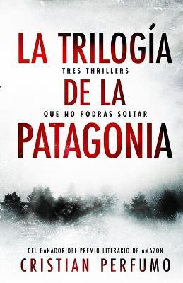 La trilogia de la Patagonia - Cristian Perfumo - cover