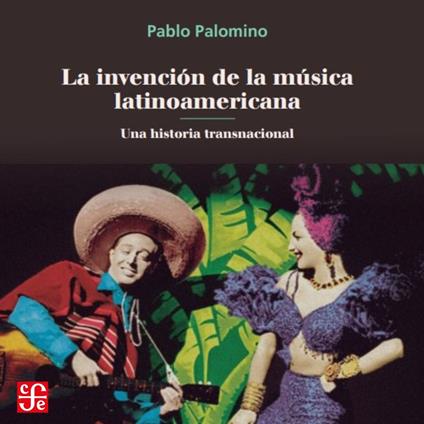 La invención de la música latinoamericana - Una historia transnacional