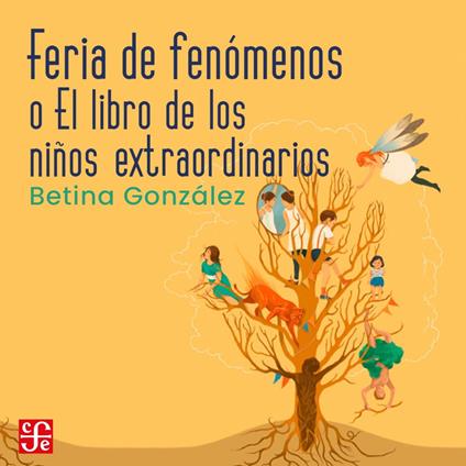 Feria de fenómenos - o el libro de los niños extraordinarios