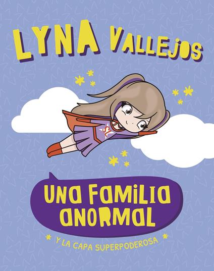 Una familia Anormal. Y la capa superpoderosa - Lyna Vallejos - ebook