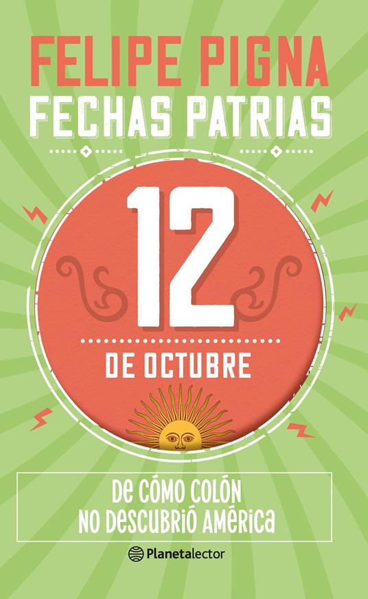 Fechas patrias. 12 de octubre - Planeta Lector - Felipe Pigna - ebook