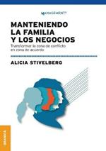 Manteniendo La Familia Y Los Negocios: Transformar La Zona De Conflicto En Zona De Acuerdo